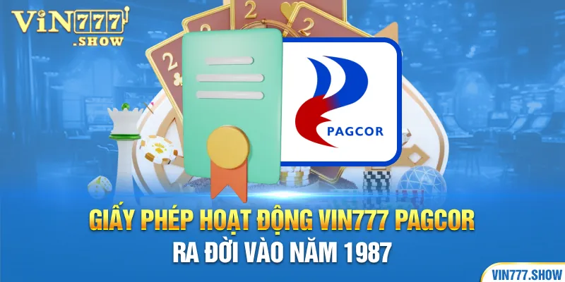 Giấy phép hoạt động Vin777 PAGCOR ra đời vào năm 1987