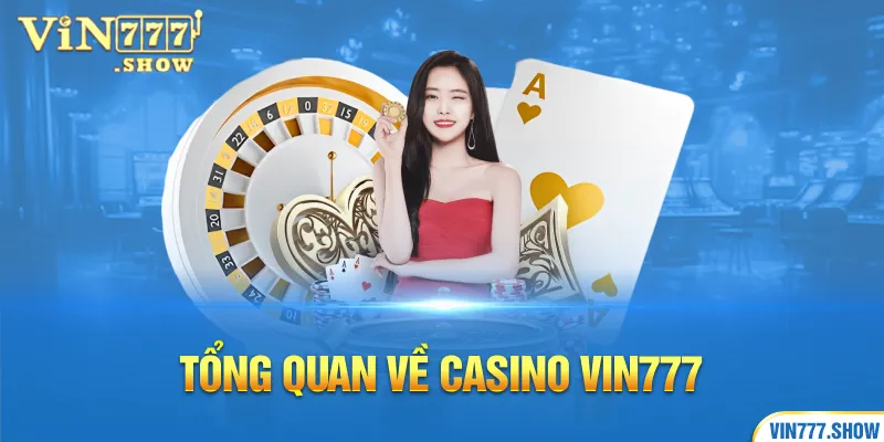 Tổng quan về Casino Vin777