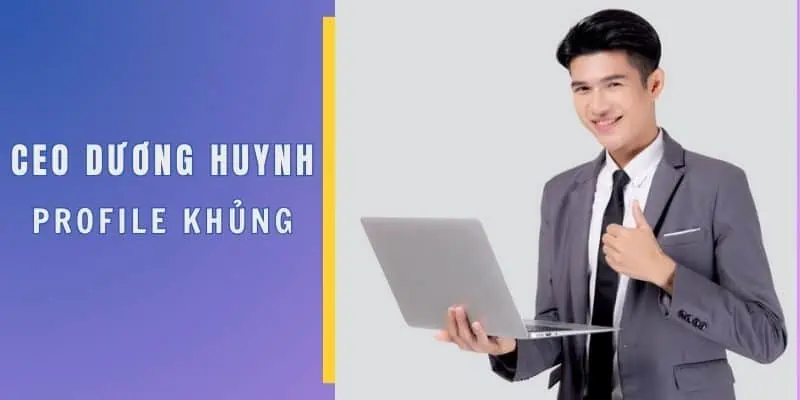 Profile khủng về nhà sáng lập Vin777 – Dương Huynh