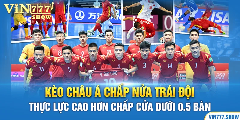 Kèo châu Á chấp nửa trái đội thực lực cao hơn chấp cửa dưới 0.5 bàn