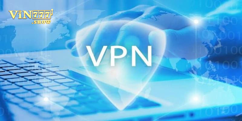 Phần mềm VPN chơi Vin777 giúp tăng tốc độ kết nối và giữ trình duyệt riêng tư